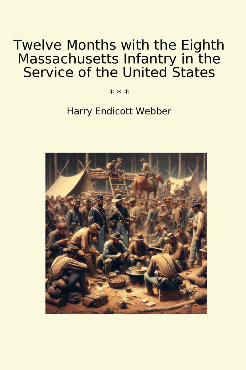 Twelve Months with the Eighth Massachusetts Infantry in the Service of the United States
