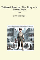 Tattered Tom; or, The Story of a Street Arab