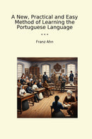A New, Practical and Easy Method of Learning the Portuguese Language