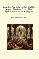 Arabian Society in the Middle Ages: Studies From The Thousand and One Nights