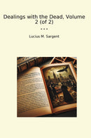 Dealings with the Dead, Volume 2 (of 2)