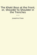 The Khaki Boys at the Front; or, Shoulder to Shoulder in the Trenches