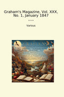 Graham's Magazine, Vol. XXX, No. 1, January 1847