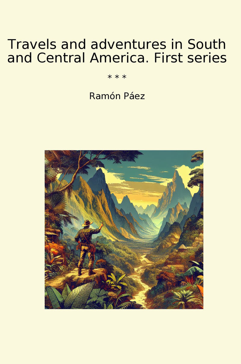 Travels and adventures in South and Central America. First series