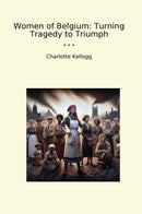 Women of Belgium: Turning Tragedy to Triumph