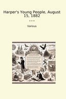 Harper's Young People, August 15, 1882
