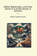 Welsh Nationality, and How Alone It is to Be Saved: A Sermon