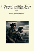 "My "Pardner" and I (Gray Rocks): A Story of the Middle-West"