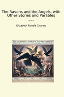 The Ravens and the Angels, with Other Stories and Parables