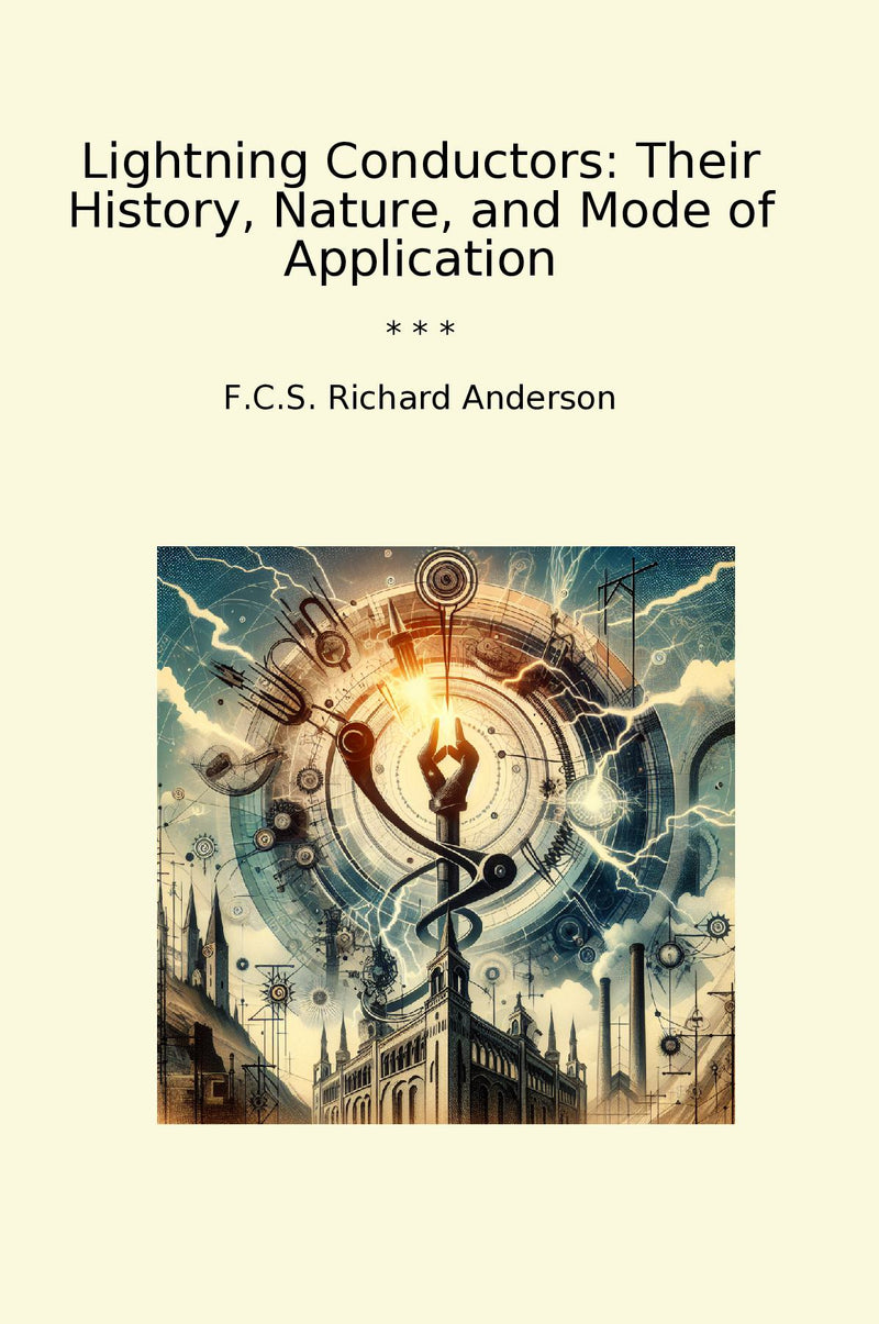 Lightning Conductors: Their History, Nature, and Mode of Application