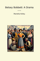 Betsey Bobbett: A Drama