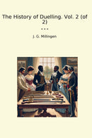 The History of Duelling. Vol. 2 (of 2)