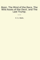 Boon, The Mind of the Race, The Wild Asses of the Devil, and The Last Trump;
