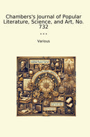 Chambers's Journal of Popular Literature, Science, and Art, No. 732
