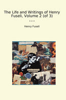 The Life and Writings of Henry Fuseli, Volume 2 (of 3)