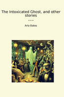 The Intoxicated Ghost, and other stories