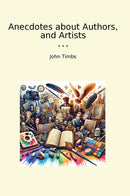 Anecdotes about Authors, and Artists