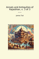Annals and Antiquities of Rajasthan, v. 3 of 3