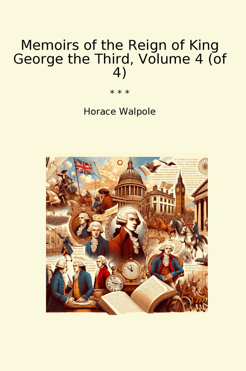 Memoirs of the Reign of King George the Third, Volume 4 (of 4)