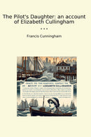 The Pilot's Daughter: an account of Elizabeth Cullingham