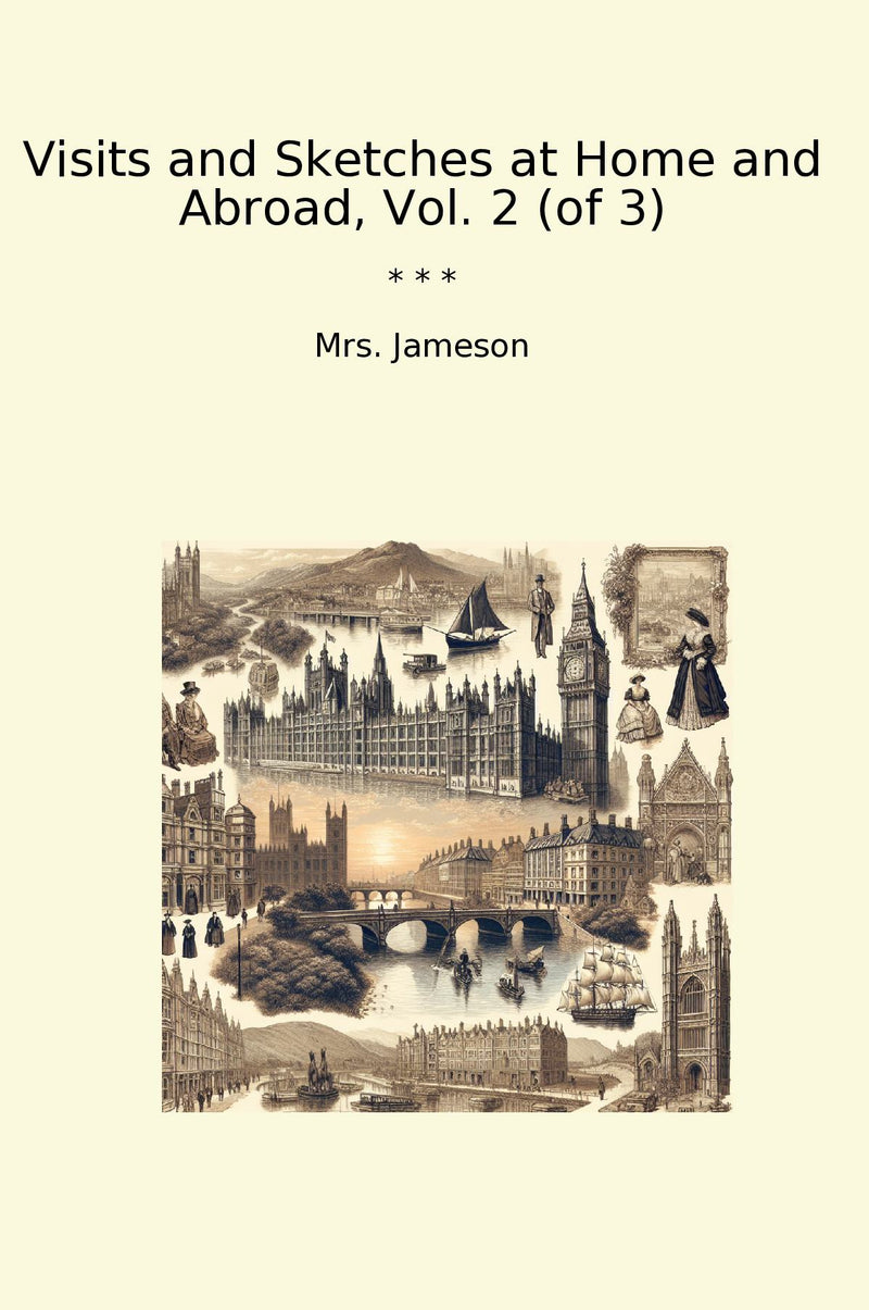 Visits and Sketches at Home and Abroad, Vol. 2 (of 3)
