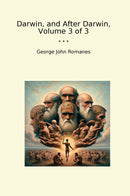 Darwin, and After Darwin, Volume 3 of 3