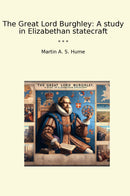 The Great Lord Burghley: A study in Elizabethan statecraft
