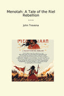 Menotah: A Tale of the Riel Rebellion