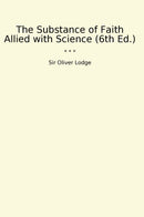 The Substance of Faith Allied with Science (6th Ed.)