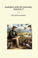Audubon and His Journals, Volume 2
