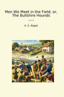 Men We Meet in the Field; or, The Bullshire Hounds