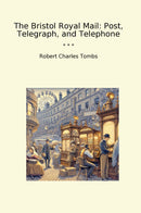 The Bristol Royal Mail: Post, Telegraph, and Telephone