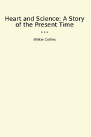 Heart and Science: A Story of the Present Time