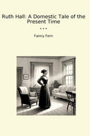 Ruth Hall: A Domestic Tale of the Present Time