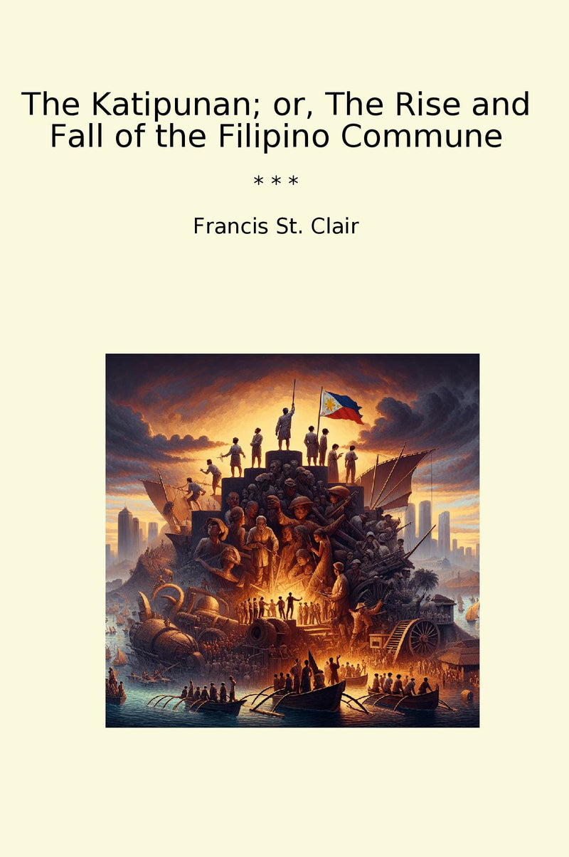 The Katipunan; or, The Rise and Fall of the Filipino Commune