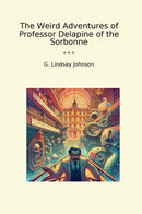 The Weird Adventures of Professor Delapine of the Sorbonne