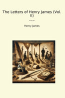 The Letters of Henry James (Vol. II)