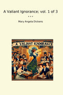 A Valiant Ignorance; vol. 1 of 3