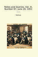 Notes and Queries, Vol. III, Number 87, June 28, 1851