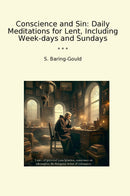 Conscience and Sin: Daily Meditations for Lent, Including Week-days and Sundays