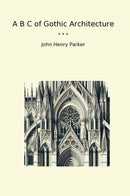 A B C of Gothic Architecture