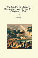 The Southern Literary Messenger, Vol. II., No. 11, October, 1836