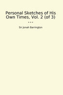 Personal Sketches of His Own Times, Vol. 2 (of 3)