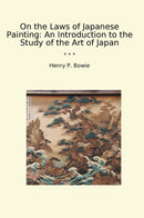 On the Laws of Japanese Painting: An Introduction to the Study of the Art of Japan