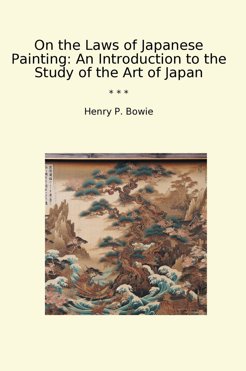 On the Laws of Japanese Painting: An Introduction to the Study of the Art of Japan