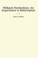 Millbank Penitentiary: An Experiment in Reformation