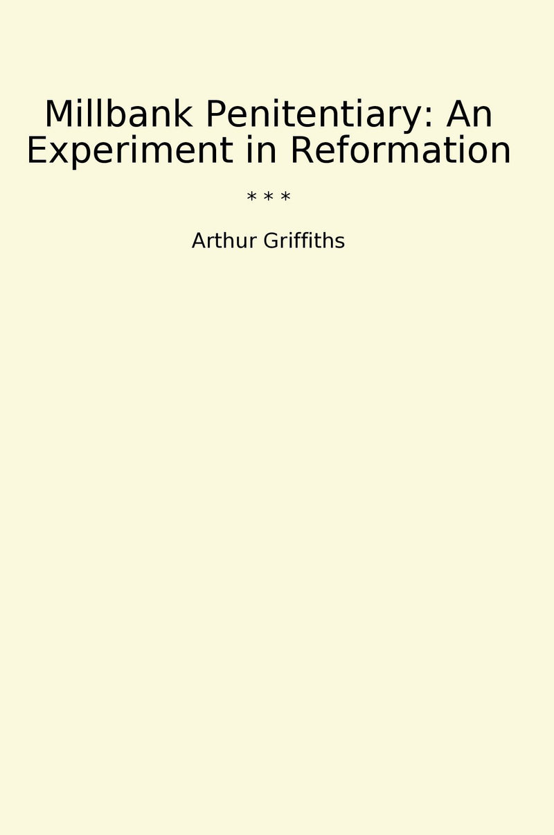 Millbank Penitentiary: An Experiment in Reformation