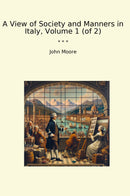 A View of Society and Manners in Italy, Volume 1 (of 2)