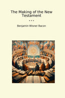 The Making of the New Testament