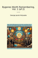 Bygones Worth Remembering, Vol. 1 (of 2)